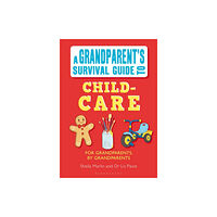 Bloomsbury Publishing PLC Grandparent's Survival Guide to Child Care (häftad, eng)