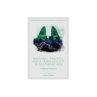 Emerald Publishing Limited Pandemic, Politics, and a Fairer Society in Southeast Asia (inbunden, eng)