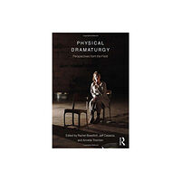 Taylor & francis ltd Physical Dramaturgy (häftad, eng)