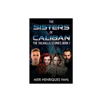 Pegasus Elliot Mackenzie Publishers The Sisters of Caliban. The Valhalla Stories Book I (häftad, eng)