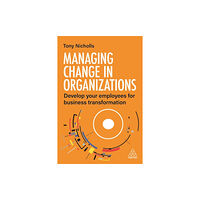 Kogan Page Ltd Managing Change in Organizations (häftad, eng)