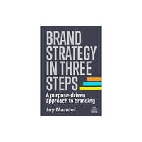 Kogan Page Ltd Brand Strategy in Three Steps (häftad, eng)