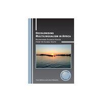 Multilingual Matters Decolonising Multilingualism in Africa (häftad, eng)