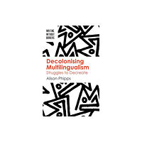 Multilingual Matters Decolonising Multilingualism (häftad, eng)