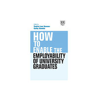 Edward Elgar Publishing Ltd How to Enable the Employability of University Graduates (inbunden, eng)