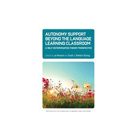 Multilingual Matters Autonomy Support Beyond the Language Learning Classroom (inbunden, eng)