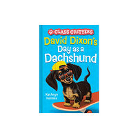 Abrams David Dixon’s Day as a Dachshund (Class Critters #2) (inbunden, eng)