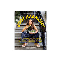 Abrams Body Harmony: Nourishing, Plant-Based Recipes for Intuitive Eating (inbunden, eng)