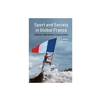 Liverpool University Press Sport and Society in Global France (häftad, eng)