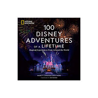 NATIONAL GEOGRAPHIC SOCIETY 100 Disney Adventures of a Lifetime (inbunden, eng)