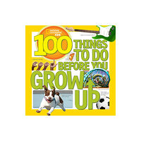 National Geographic Kids 100 Things to Do Before You Grow Up (häftad, eng)