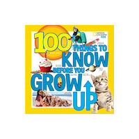 National Geographic Kids 100 Things to Know Before You Grow Up (häftad, eng)