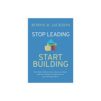 Association for Supervision & Curriculum Developme Stop Leading, Start Building! (häftad, eng)