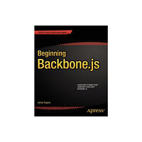 Springer-Verlag Berlin and Heidelberg GmbH & Co. K Beginning Backbone.js (häftad, eng)