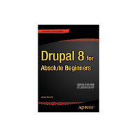 Springer-Verlag Berlin and Heidelberg GmbH & Co. K Drupal 8 for Absolute Beginners (häftad, eng)