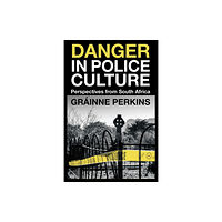 Emerald Publishing Limited Danger in Police Culture (inbunden, eng)