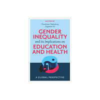 Emerald Publishing Limited Gender Inequality and its Implications on Education and Health (inbunden, eng)