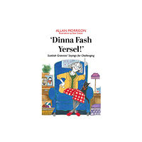 Luath Press Ltd 'Dinna Fash Yersel, Scotland!' (häftad, eng)