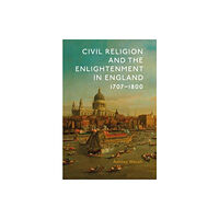 Boydell & Brewer Ltd Civil Religion and the Enlightenment in England, 1707-1800 (häftad, eng)