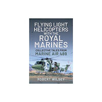 Pen & Sword Books Ltd Flying Light Helicopters with the Royal Marines (inbunden, eng)