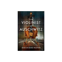 Pen & Sword Books Ltd The Violinist of Auschwitz (inbunden, eng)