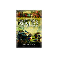 Pen & Sword Books Ltd The Civil War in Wales (inbunden, eng)