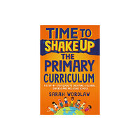 Bloomsbury Publishing PLC Time to Shake Up the Primary Curriculum (häftad, eng)