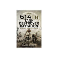 Pen & Sword Books Ltd The 614th Tank Destroyer Battalion (inbunden, eng)