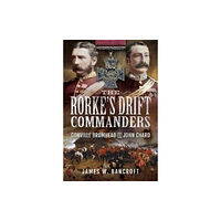 Pen & Sword Books Ltd The Rorke's Drift Commanders (inbunden, eng)