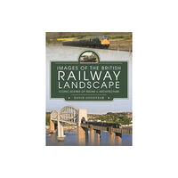 Pen & Sword Books Ltd Images of the British Railway Landscape (inbunden, eng)