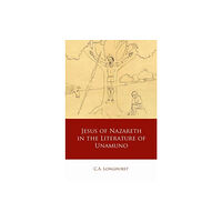 University of wales press Jesus of Nazareth in the Literature of Unamuno (inbunden, eng)