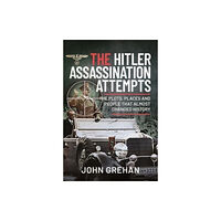 Pen & Sword Books Ltd The Hitler Assassination Attempts (inbunden, eng)