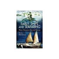 Pen & Sword Books Ltd Early Ships and Seafaring (häftad, eng)