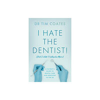 Troubador Publishing I Hate the Dentist! (häftad, eng)