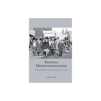 Liverpool University Press Fighting Deindustrialisation (häftad, eng)