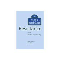 Cambridge Scholars Publishing Resistance and the Practice of Rationality (inbunden, eng)