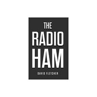 Troubador Publishing The Radio Ham (häftad, eng)