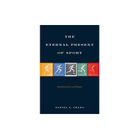 Temple University Press,U.S. The Eternal Present of Sport (häftad, eng)