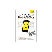 John Murray Press How to Tame Technology and Get Your Life Back: Teach Yourself (häftad, eng)