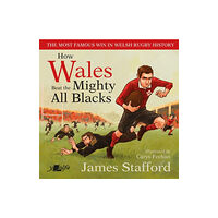 Y Lolfa How Wales Beat the Mighty All Blacks (inbunden, eng)