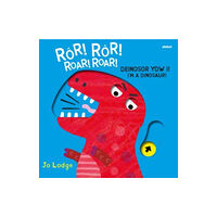 Atebol Cyfyngedig Ror! Ror! Deinosor Ydw I! / Roar! Roar! I'm a Dinosaur! (inbunden, eng)