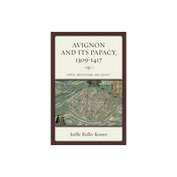 Rowman & littlefield Avignon and Its Papacy, 1309–1417 (inbunden, eng)