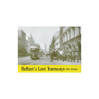 Stenlake Publishing Belfast's Lost Tramways (häftad, eng)