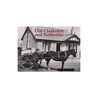 Stenlake Publishing Old Clarkston and Netherlee (häftad, eng)