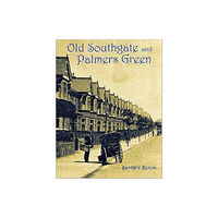 Stenlake Publishing Old Southgate and Palmers Green (häftad, eng)