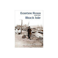 Stenlake Publishing Easter Ross and the Black Isle (häftad, eng)