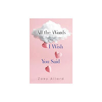 Pegasus Elliot Mackenzie Publishers All the Words I Wish You Said (häftad, eng)