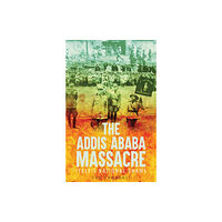 C hurst & co publishers ltd The Addis Ababa Massacre (häftad, eng)