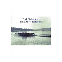 Stenlake Publishing Old Bishopton, Erskine and Langbank (häftad, eng)