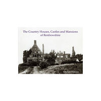 Stenlake Publishing The Country Houses, Castles and Mansions of Renfrewshire (häftad, eng)